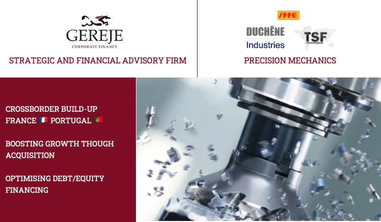 GEREJE Corporate Finance advises the French 🇫🇷 Industrial Duchêne Industries on the acquisition of TSF in Portugal 🇵🇹, both grouped within the AMMG group!